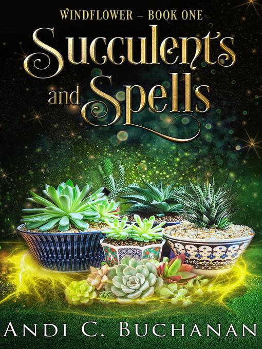 Title details for Succulents and Spells by Andi C. Buchanan - Available